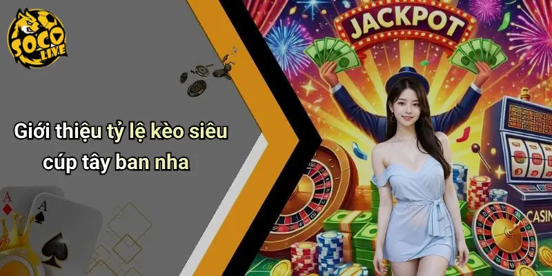 Tỷ Lệ Kèo Siêu Cúp Tây Ban Nha: Nhận Định Socolive Hấp Dẫn 1 Tỷ Lệ Kèo Siêu Cúp Tây Ban Nha