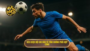 Kèo cược đội ghi bàn từ tình huống phối hợp cánh