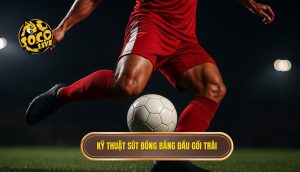 Kỹ thuật sút bóng bằng đầu gối trái