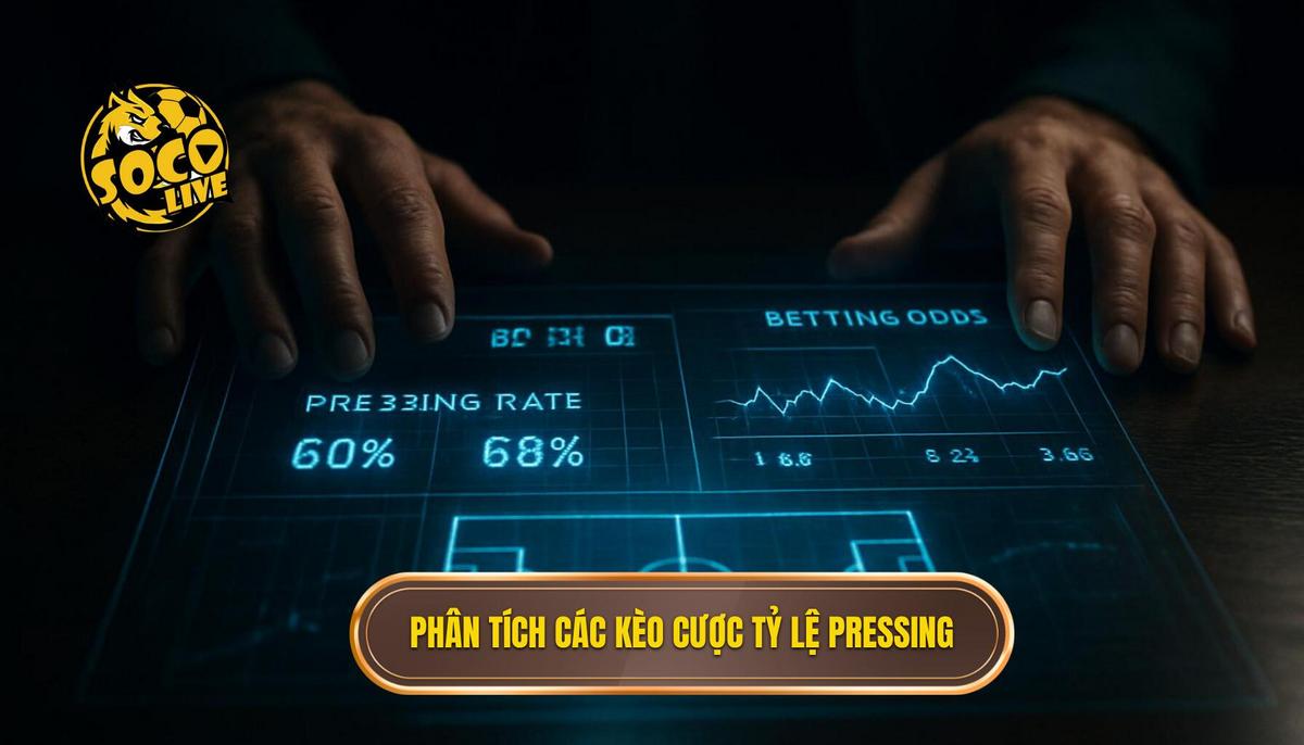 Cách Phân Tích Kèo Dựa Trên Tỷ Lệ Pressing: Góc Nhìn Chuyên Gia Từ SOCOLIVE 2 Phân Tích Chuyên Sâu Các Kèo Cược Liên Quan Đến Tỷ Lệ Pressing