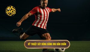 Kỹ thuật sút bóng bằng mu bàn chân