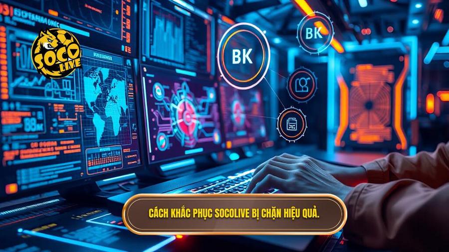 Socolive bị chặn thì vào đâu? Hướng dẫn cách truy cập không chặn mới nhất 3 Các giải pháp kỹ thuật khi Socolive bị chặn