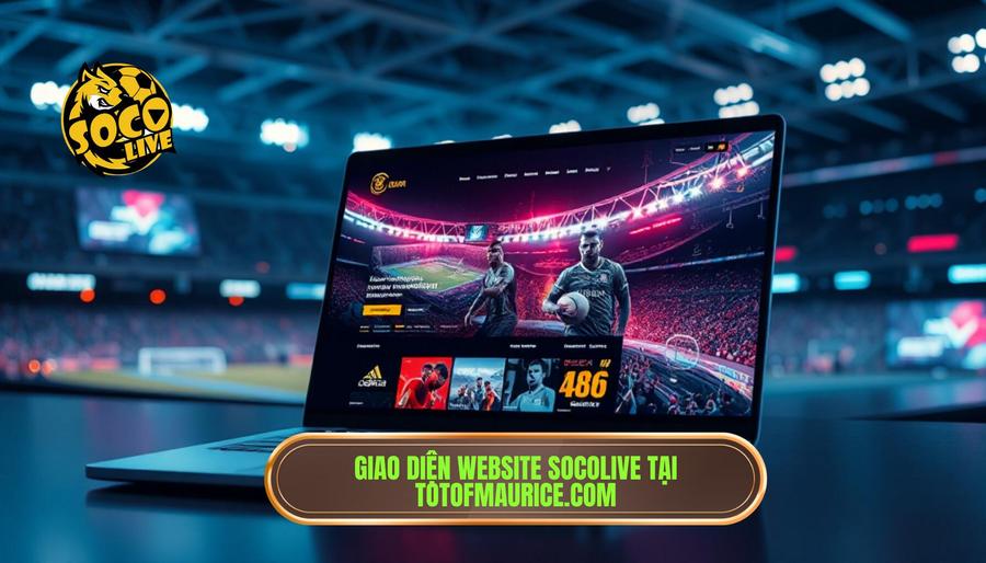 Tổng quan về thương hiệu SOCOLIVE và website totofmaurice.com
