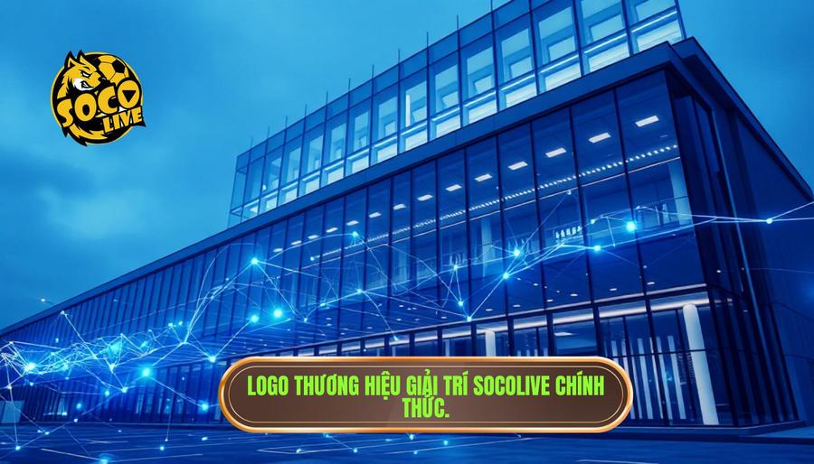 Socolive có uy tín không? Phân tích khách quan và đánh giá chi tiết nhất 1 Tổng quan về thương hiệu SOCOLIVE